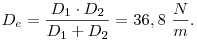 
D_e=\frac{D_1\cdot D_2}{D_1+D_2}=36,8~\frac Nm.