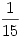 \frac{1}{15}