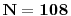 \mathbf{N=108}