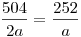 \frac{504}{2a}=\frac{252}a