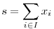 s=\sum_{i\in I}x_i