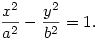 \frac{x^2}{a^2}-\frac{y^2}{b^2}=1.