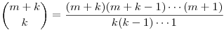 \binom{m+k}{k}=\frac{(m+k)(m+k-1)\cdots(m+1)}{k(k-1)\cdots1}