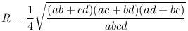 R=\frac{1}{4}\sqrt{\frac{(ab+cd)(ac+bd)(ad+bc)}{abcd}}
