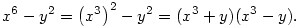 x^6-y^2=\left(x^3\right)^2-y^2=(x^3+y)(x^3-y).