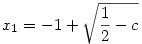 x_1=-1+\sqrt{\frac12-c}