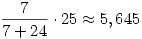 \frac{7}{7+24}\cdot25\approx5,645