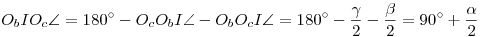 O_bIO_c\sphericalangle=180^\circ-O_cO_bI\sphericalangle-
O_bO_cI\sphericalangle=180^\circ-\frac{\gamma}{2}-\frac{\beta}{2}=
90^\circ+\frac{\alpha}{2}