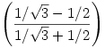 \left(\frac{1/\sqrt{3}-1/2}{1/\sqrt{3}+1/2}\right)