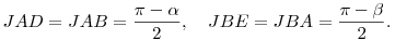 JAD\sph=JAB\sph=\frac{\pi-\alpha}{2},\quad JBE\sph=JBA\sph=\frac{\pi-\beta}{2}.