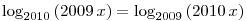 \log_{2010}\, (2009\, x)=\log_{2009}\, (2010\, x)