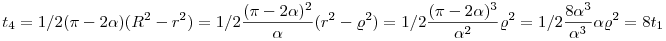 t_4=1/2(\pi - 2\alpha)(R^2-r^2)= 1/2\frac{(\pi - 2\alpha)^2}{\alpha}(r^2 - \varrho^2)=1/2\frac{(\pi - 2\alpha)^3}{\alpha^2}\varrho^2=1/2\frac{8\alpha^3}{\alpha^3}\alpha \varrho^2=8t_1