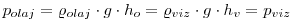 
p_{olaj}=\varrho_{olaj}\cdot g\cdot h_o=\varrho_{viz}\cdot g\cdot h_v=p_{viz}   \left.\right.
