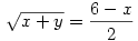 \sqrt{x+y}= \frac{6-x}{2}