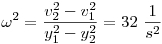 
\omega^2=\frac{v_2^2-v_1^2}{y_1^2-y_2^2}=32~\frac{1}{s^2} 
