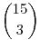 \binom{15}{3}
