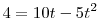 
4=10t-5t^2  \0