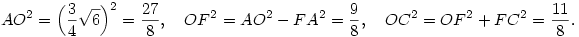 AO^2=\Bigl(\frac{3}{4}\sqrt{6}\Bigr)^2=\frac{27}{8},\quad
OF^2=AO^2-FA^2=\frac{9}{8},\quad OC^2=OF^2+FC^2=\frac{11}{8}.
