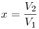 x=\frac{V_{2}}{V_{1}}