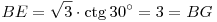 BE=\sqrt 3 \cdot \ctg  30^\circ =3=BG