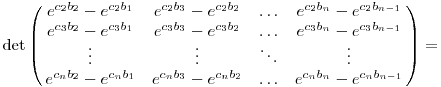 \det\left(\matrix{
e^{c_2b_2}-e^{c_2b_1} &
e^{c_2b_3}-e^{c_2b_2} & \dots  & e^{c_2b_n}-e^{c_2b_{n-1}} \cr
e^{c_3b_2}-e^{c_3b_1} &
e^{c_3b_3}-e^{c_3b_2} & \dots  & e^{c_3b_n}-e^{c_3b_{n-1}} \cr
\vdots & \vdots & \ddots & \vdots \cr
e^{c_nb_2}-e^{c_nb_1} &
e^{c_nb_3}-e^{c_nb_2} & \dots  & e^{c_nb_n}-e^{c_nb_{n-1}} \cr
}\right) =
