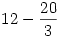 12-\frac{20}{3}
