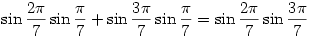 \sin\frac{2\pi}{7}\sin\frac{\pi}{7}+
\sin\frac{3\pi}{7}\sin\frac{\pi}{7}=
\sin\frac{2\pi}{7}\sin\frac{3\pi}{7}