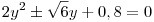 2y^2 \pm\sqrt 6 y +0,8=0