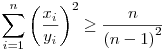\sum_{i=1}^n\left(\frac{x_i}{y_i}\right)^2\ge \frac{n}{{(n-1)}^2}