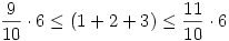 \frac9{10}\cdot6 \leq (1+2+3) \leq \frac{11}{10}\cdot6
