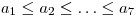 a_1 \leq a_2
\leq \ldots \leq a_7