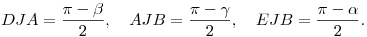 DJA\sph=\frac{\pi-\beta}{2}, \quad AJB\sph=\frac{\pi-\gamma}{2}, \quad EJB\sph=\frac{\pi-\alpha}{2}.