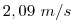 2,09~m/s  \0