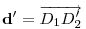 {\bf d}'=\overrightarrow{D_1D_2'}