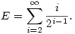 E=\sum_{i=2}^\infty {i\over 2^{i-1}}.
