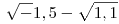 \sqrt-{1,5}-\sqrt{1,1}
