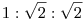 1:\sqrt 2:\sqrt 2