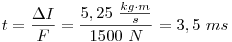 
t=\frac{\Delta I}{F}=\frac{5,25~\frac{kg\cdot m}{s}}{1500~N}=3,5~ms