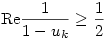 \mathrm{Re}\frac1{1-u_k}\ge\frac12