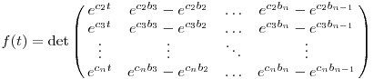 f(t)=\det\left(\matrix{
e^{c_2t} & e^{c_2b_3}-e^{c_2b_2} & \dots  & e^{c_2b_n}-e^{c_2b_{n-1}} \cr
e^{c_3t} & e^{c_3b_3}-e^{c_3b_2} & \dots  & e^{c_3b_n}-e^{c_3b_{n-1}} \cr
\vdots & \vdots & \ddots & \vdots \cr
e^{c_nt} & e^{c_nb_3}-e^{c_nb_2} & \dots  & e^{c_nb_n}-e^{c_nb_{n-1}} \cr
}\right)