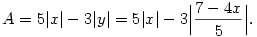 A=5|x|-3|y|=5|x|-3\Big|{7-4x\over 5}\Bigr|.