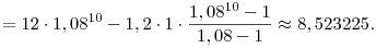 =12\cdot1,08^{10}-1,2\cdot1\cdot\frac{1,08^{10}-1}{1,08-1}\approx8,523225.