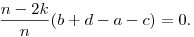 \frac{n-2k}{n}(b+d-a-c)=0.