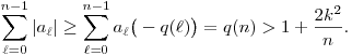 
  \sum_{\ell=0}^{n-1} |a_\ell|
  \ge \sum_{\ell=0}^{n-1} a_\ell\big(-q(\ell)\big)
  = q(n) > 1+\frac{2k^2}{n}.
  