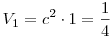 V_1 = c^2 \cdot 1 = \frac14