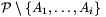 \mathcal{P}\setminus\{A_1,\dots,A_{i}\}