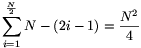 \sum\limits_{i=1}^{\frac{N}{2}}N-(2i-1)=\frac{N^2}{4}