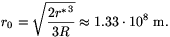 r_0=\sqrt{\frac{2{r^*}^3}{3R}}\approx1.33\cdot10^8~\rm m.