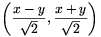 \left(\frac{x-y}{\sqrt{2}},\frac{x+y}{\sqrt{2}}\right)