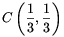 C\left(\frac{1}{3},\frac{1}{3}\right)